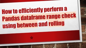 How to efficiently perform a Pandas dataframe range check using between and rolling