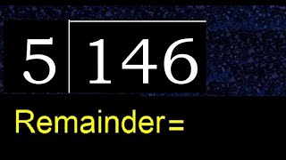 Divide 146 by 5 , remainder . Division with 1 Digit Divisors . How to do