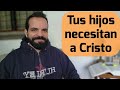 Tus hijos necesitan a Jesús | 1 Samuel 2