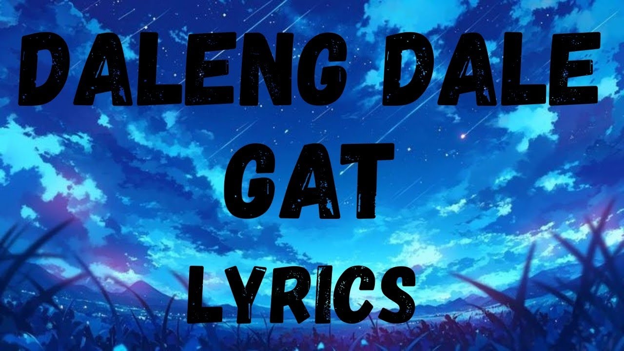 Daleng Dale By GAT Lyrics - YouTube