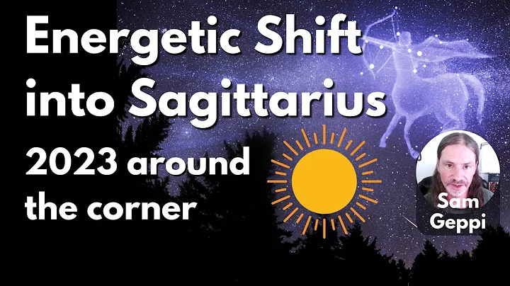 Energetic Shift into Sagittarius - 2023 around  th...