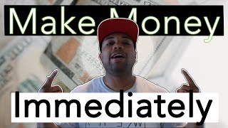 Make Money Immediately, How To With 7 Tips