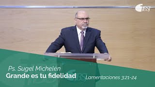 Great is your faithfulness | Lamentations 3:21-24 | Ps. Sugel Michelén
