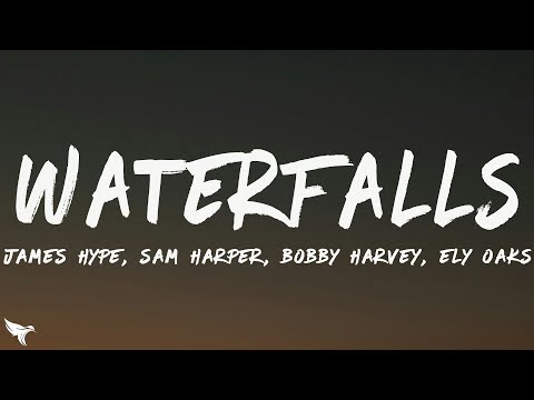James Hype Sam Harper Bobby Harvey Waterfalls Ely Oaks Remix Lyrics