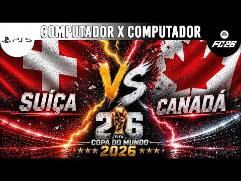 PS5 FIFA 26 - SUIÇA X CANADÁ - COPA DO MUNDO FIFA™ 2026 / COM X COM (IA LENDÁRIA)