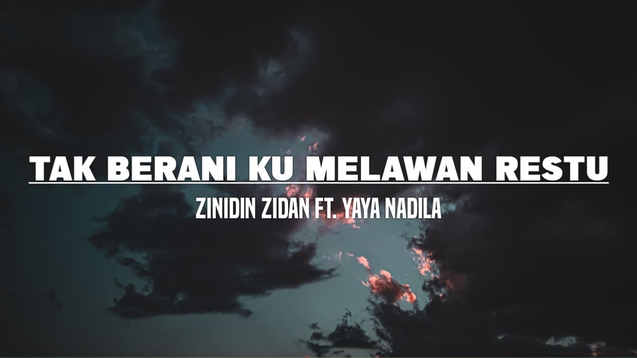 Zinidin Zidan - Tak Berani Ku Melawan Restu (Lirik) Feat Yaya Nadila