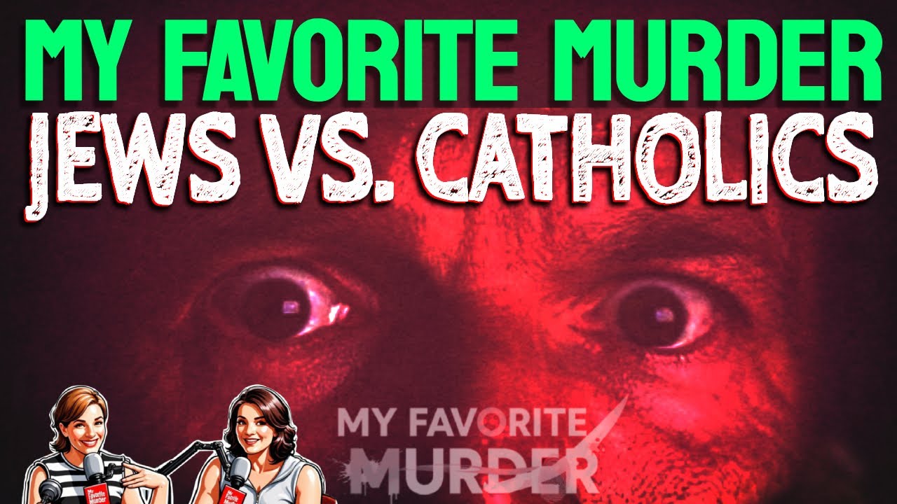 My Favorite Murder – Rewind with Karen & Georgia: Jews Vs. Catholics