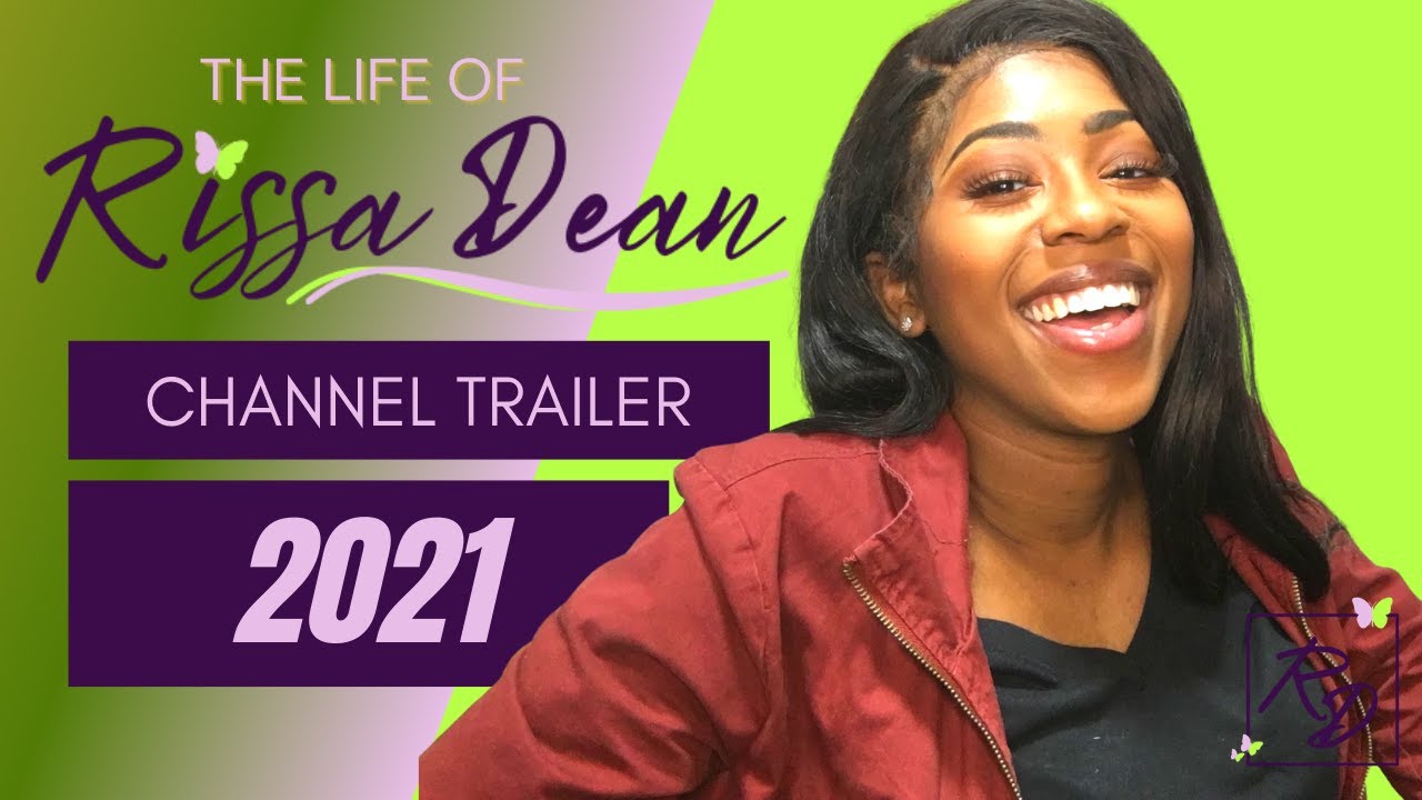 WELCOME TO THE LIFE OF RISSADEAN! 2021 Channel Trailer!
