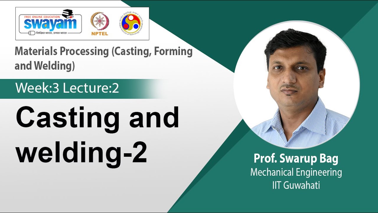 Lec 13 : Casting and welding-2