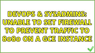Famous DevOps & SysAdmins: Unable to set firewall to prevent traffic to 8080 on a GCE Instance Net Worth