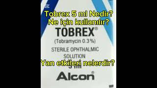 Tobrex 5 Ml Oft Solüsyon Nedir? Ne Için Kullanılır? Yan Etkileri Nelerdir? Göz Enfeksiyon Tedavisi.