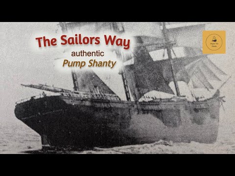 The Sailors Way - Pump Shanty