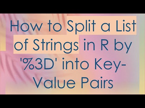 How to Split a List of Strings in R by '%3D' into Key-Value Pairs