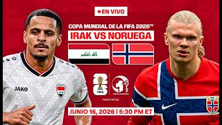 IRAK vs NORUEGA EN VIVO | FASE DE GRUPOS del MUNDIAL 2026 | FDP Radio Live