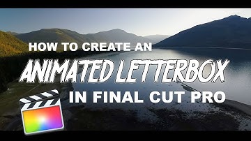How To Create An Animated Letterbox Like Peter McKinnon  - Final Cut Pro X Tutorial
