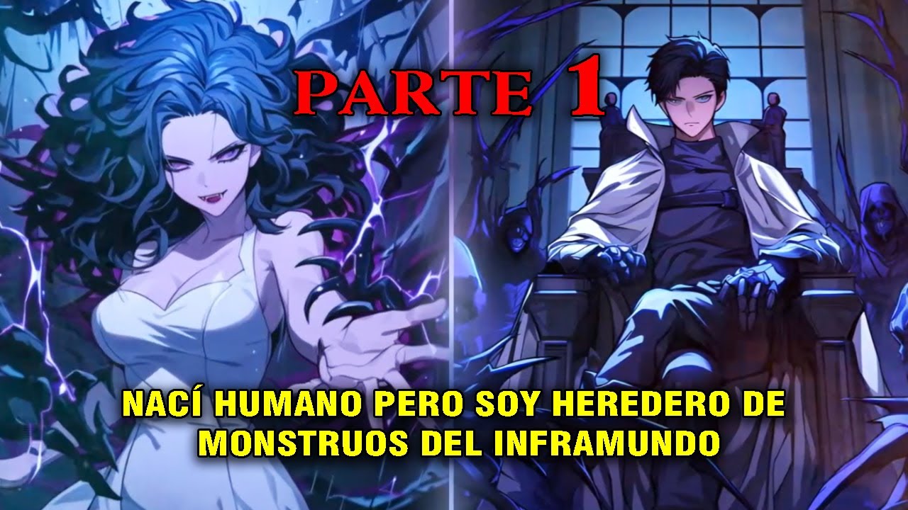 ☢️ NACÍ HUMANO, PERO SOY HEREDERO DE MONSTRUOS DEL INFRAMUNDO