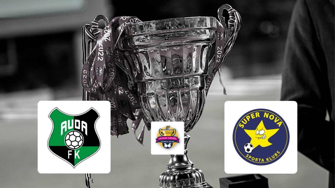 Latvijas kauss sievietēm | 1/4 fināls | FK AUDA - SK SUPER NOVA