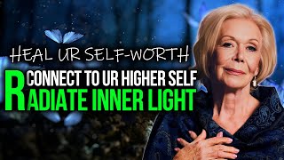Louise Hay: Activate Your Spiritual Abilities - Heal & Alchemize Self Worth