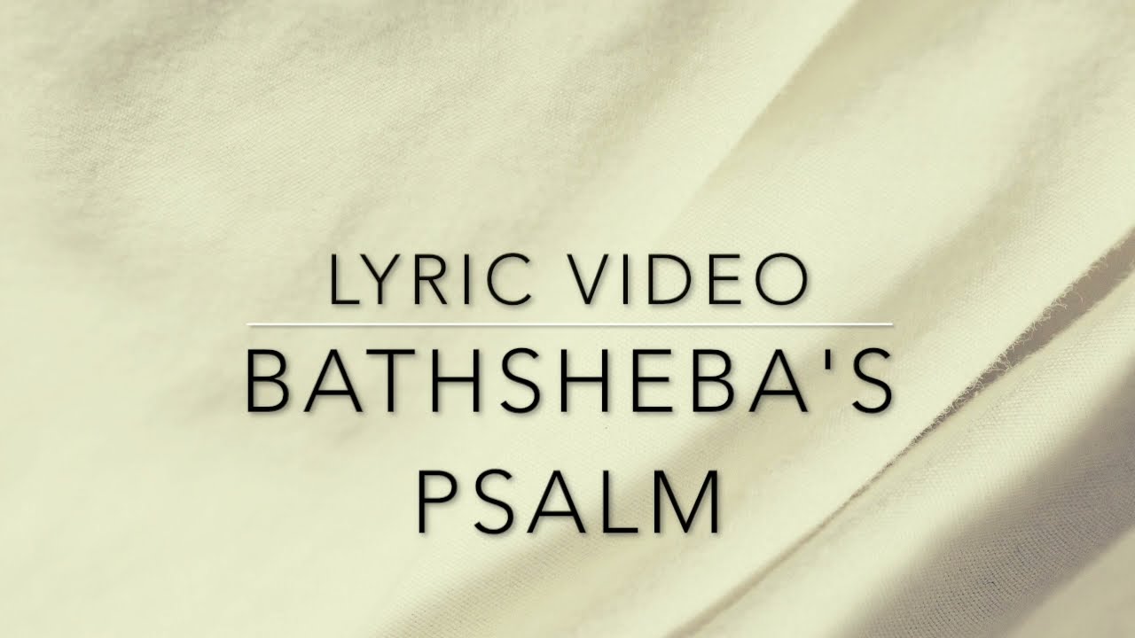 Bathsheba's Psalm Lyric Video