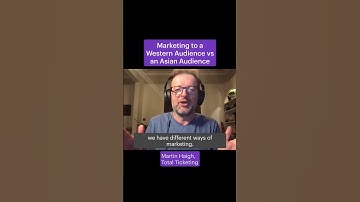 Thumbnail of Marketing to a Western Audiences vs an Asian Audience - Martin Haigh (Total Ticketing)