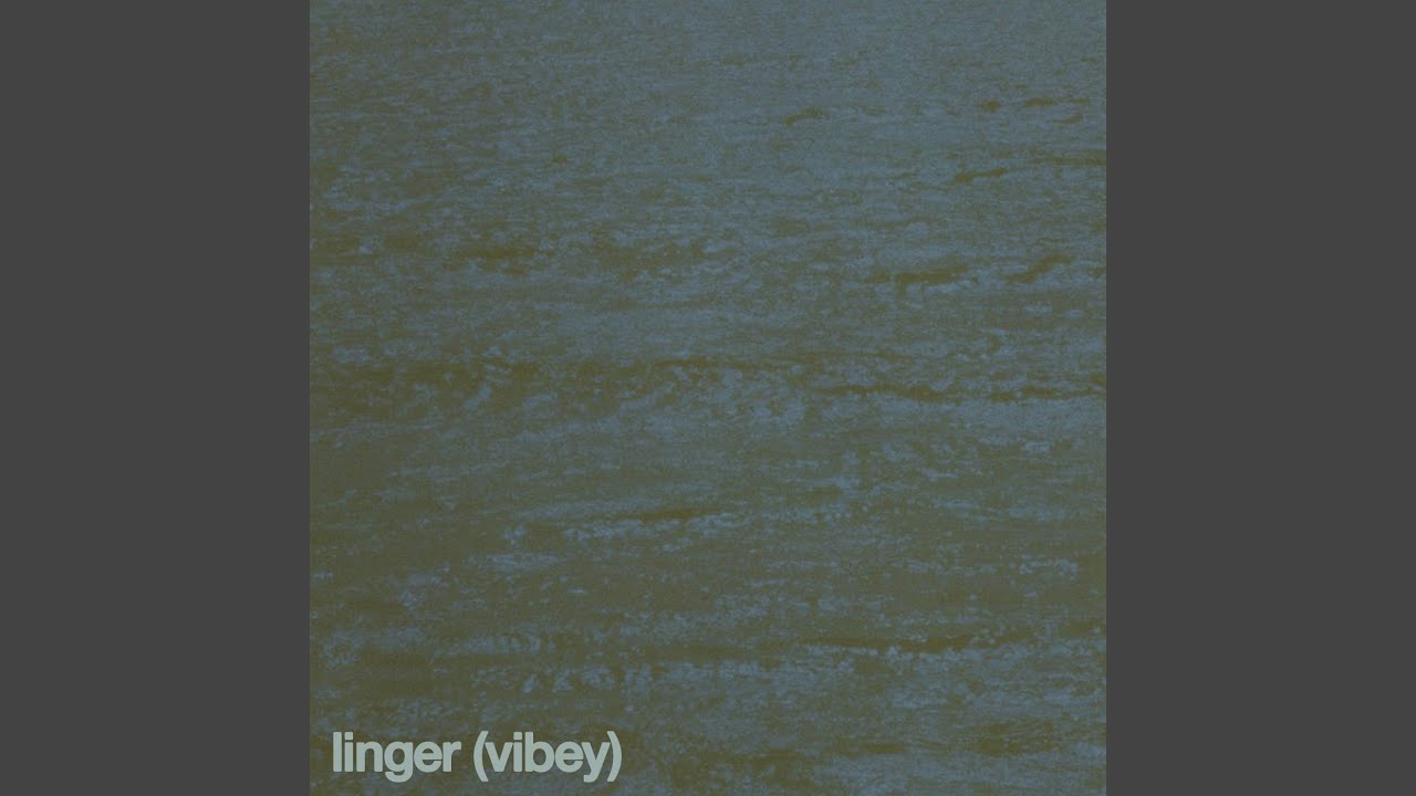 Watch Linger (Vibey) on YouTube Watch Linger (Vibey) on YouTube