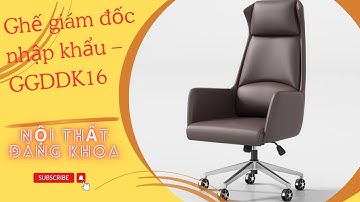 Ghế giám đốc nhập khẩu  GGDDK16  | Nội thất Đăng Khoa