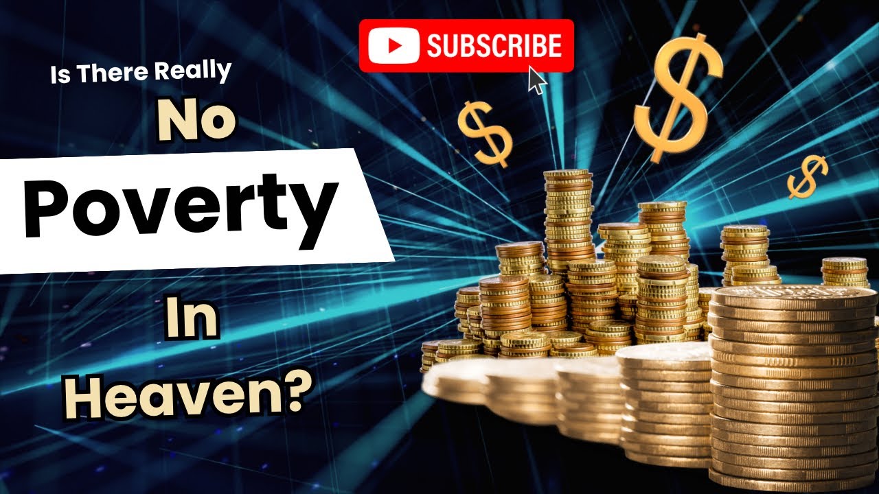 Is Poverty Real In Heaven? Breaking Down Scripture