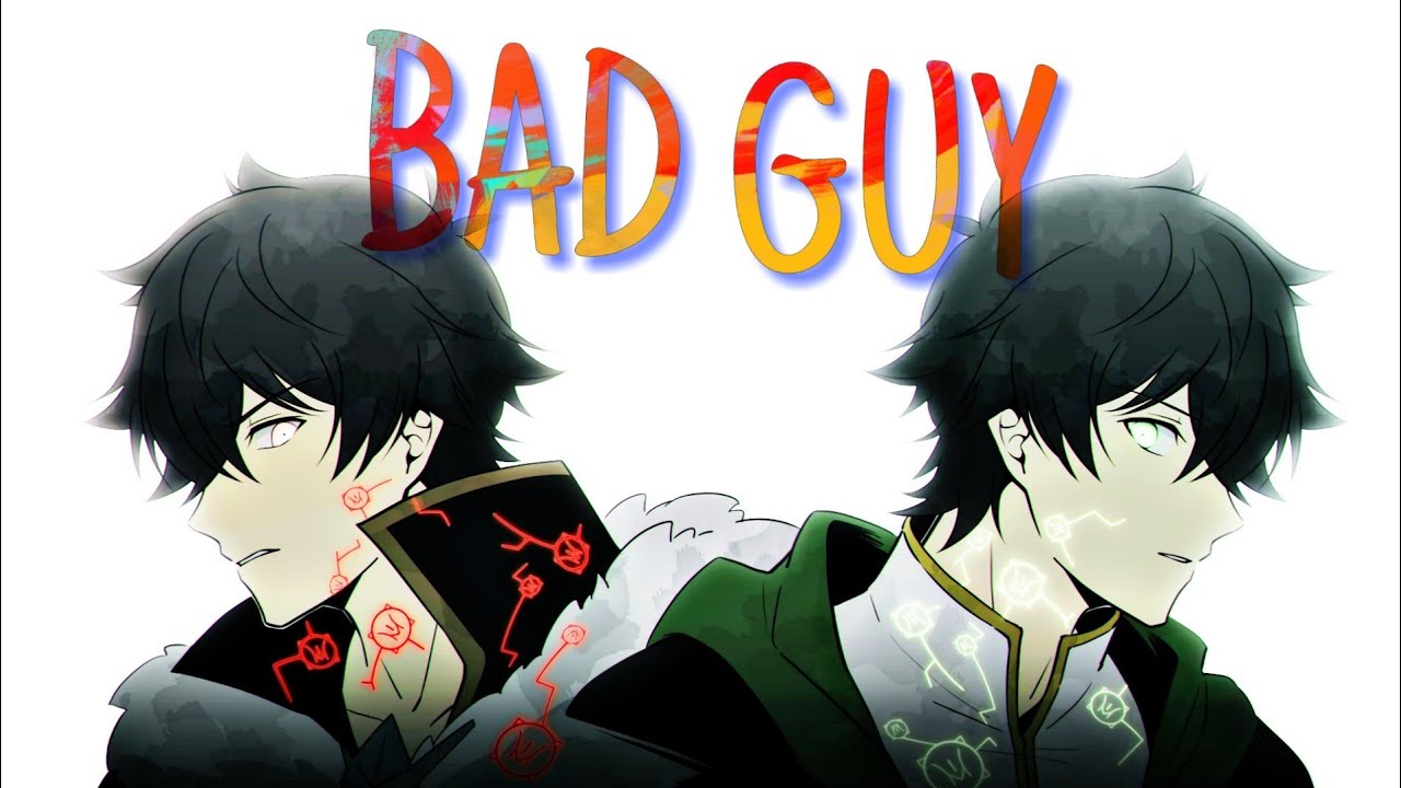 The Rising Of The Shield Hero ~ AMV | 【Nightcore】→ Bad Guy |