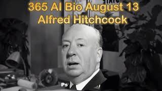 【365 Bio】 Aug 13 Alfred Hitchcock, Happy Birthday #AlfredHitchcock #Lifestory #Biography