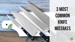 3 most common knife mistakes