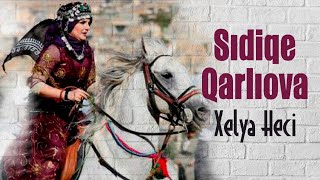 Sıdıq Qarlıova - Xelya Heci