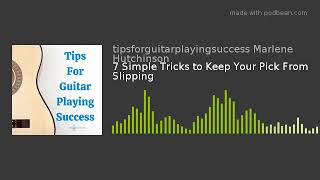7 Simple Tricks to Keep Your Pick From Slipping