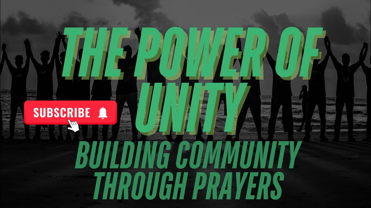 THE POWER OF UNITY: BUILDING COMMUNITY THROUGH PRAYERS | EMPOWERING ...