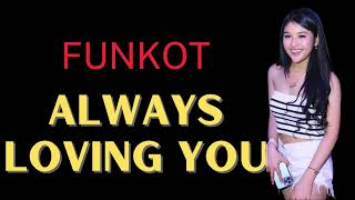 FUNKOT - ALWAYS LOVING YOU NEW VERS.2023 COVER BY DJ ALMIRA BERTO IBIZA SURABAYA