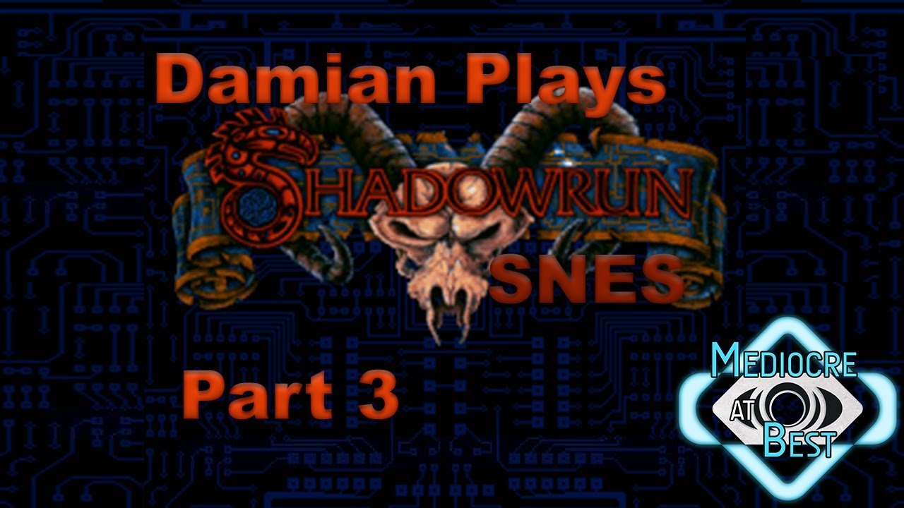 Shadowrun SNES Playthrough - Part 3 - Mediocre at Best - Shadowcasters Network