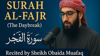 Surah Al-Fajr (The Daybreak) | Beautiful Recitation by Sheikh Obaida Muafaq | سورة الفجر