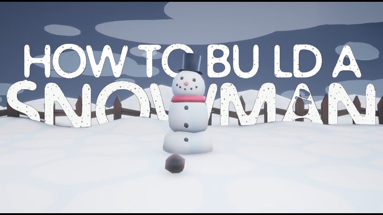 How to Build a Snowman