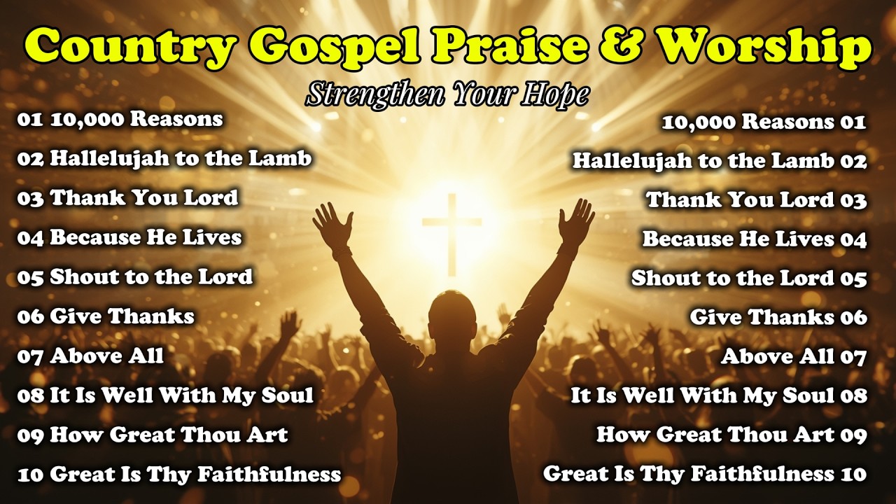 Country Gospel Praise Worship to Strengthen Your Hope | It Is Well With My Soul, Because He Lives