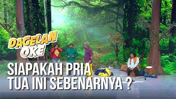 DAGELAN OK - Siapakah Pria Tua Ini Sebenarnya ? [6 Juli 2019]