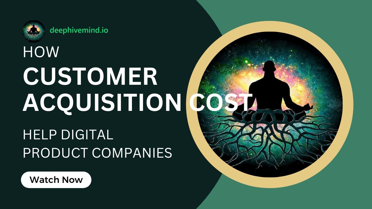 How Customer Acquisition Cost help Digital Product Companies | Deep Hive Mind