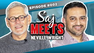 How to make £100 Million | Saj Meets Neville Wright | Saj Hussain