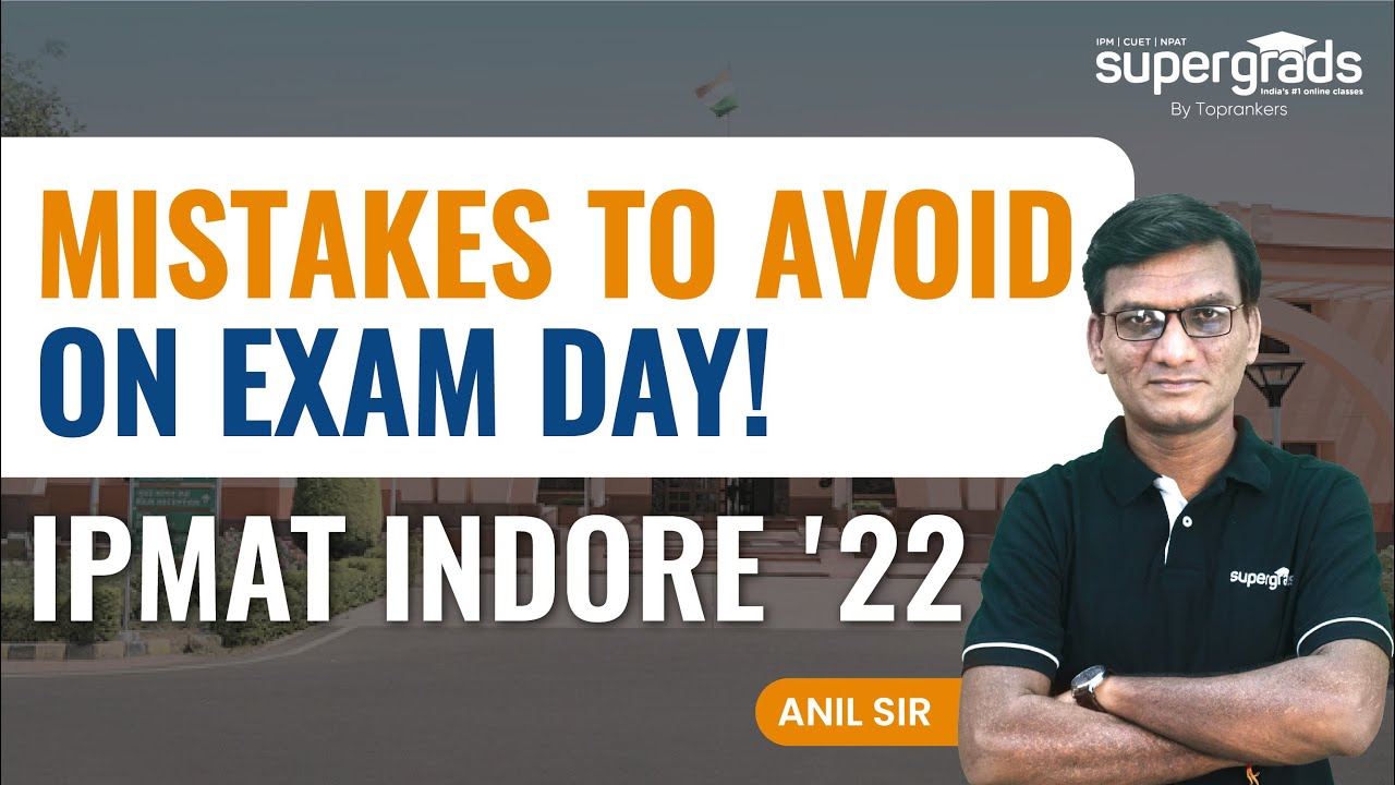 IPMAT Indore 2022 Exam | Mistakes to Avoid on Exam Day | IPMAT Indore 2022 Exam Day Strategy