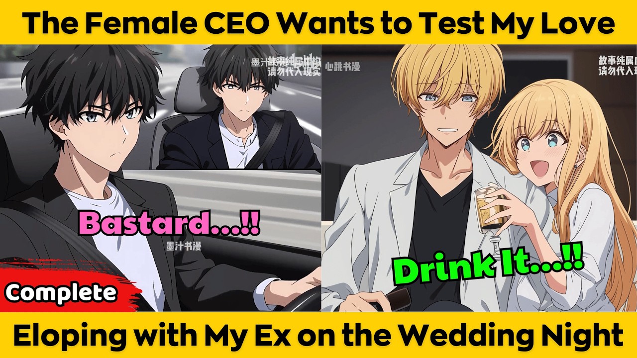 COMPLETED | The Female CEO Wants to Test My Love - Eloping With My Ex on the Wedding Night