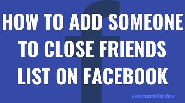How to Add Someone to Close Friends List on Facebook