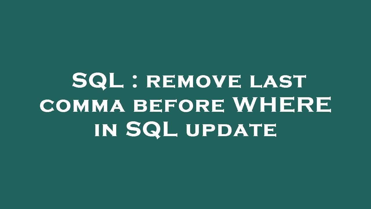 SQL : remove last comma before WHERE in SQL update - YouTube