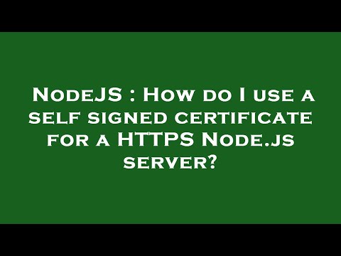 NodeJS : How do I use a self signed certificate for a HTTPS Node.js server?