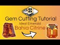 Gem cutting tutorial ideal emerald bahia citrine