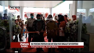 DUA PUSKESMAS PARIWISATA DAN UNIT BEDAH RSUD SUNGAILIAT SIAP BEROPERASI