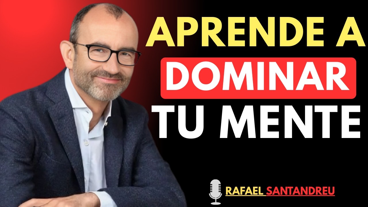 Domina tu mente y transforma tus emociones | Rafael Santandreu