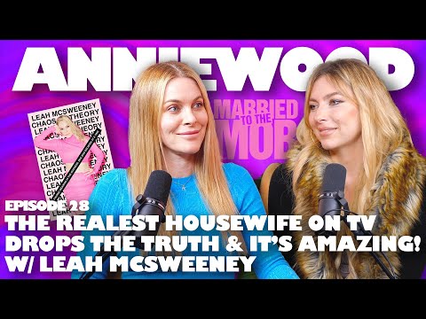 "The Realest Housewife on TV Drops the TRUTH + it's AMAZING! w/ Leah McSweeney" AnnieWood Pod Ep. 28